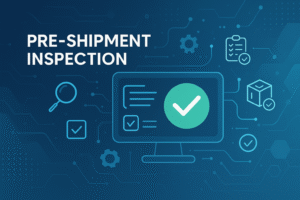 What is a Pre-Shipment Inspection (PSI)? Complete Guide for Importers & Exporters